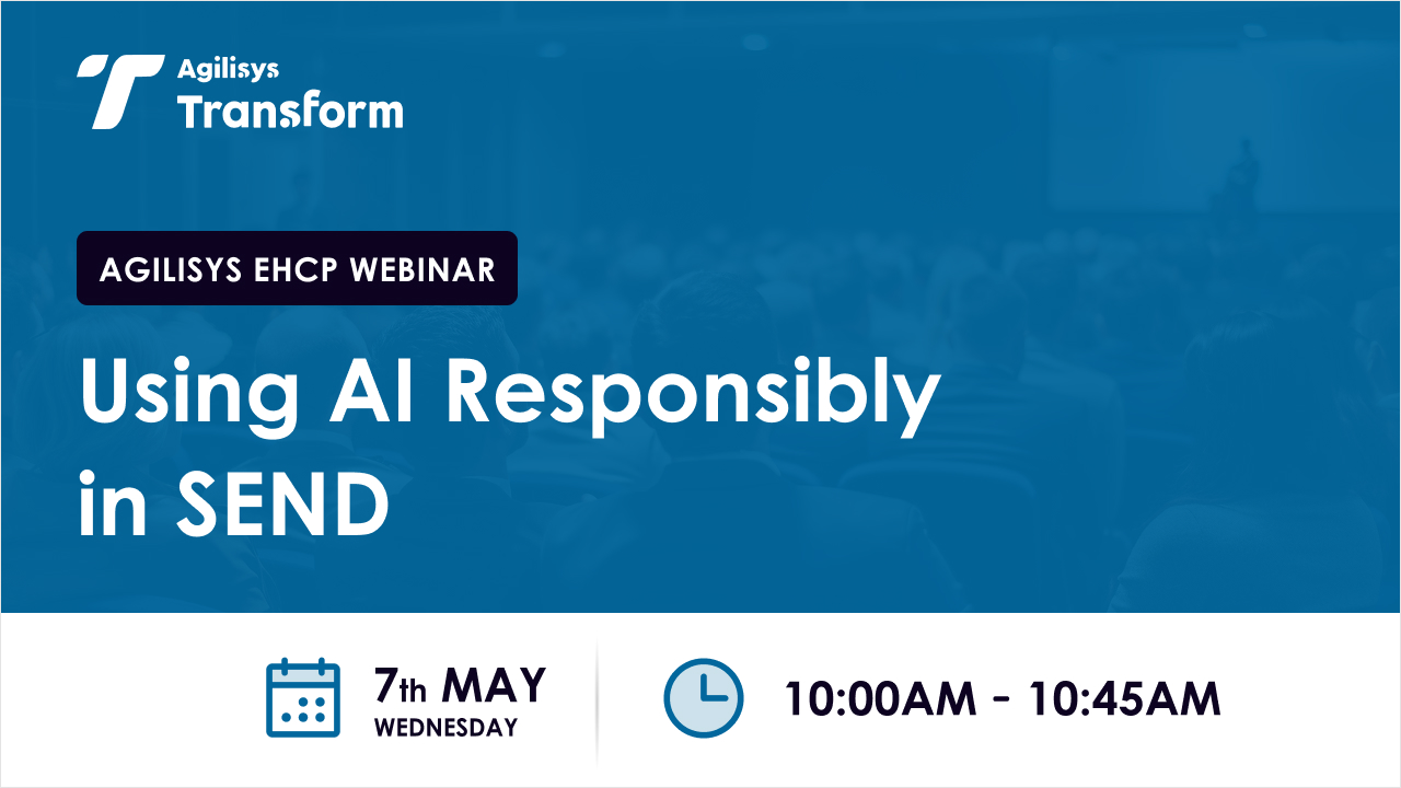 Agilisys EHCP Webinar: Using AI Responsibly in SEND